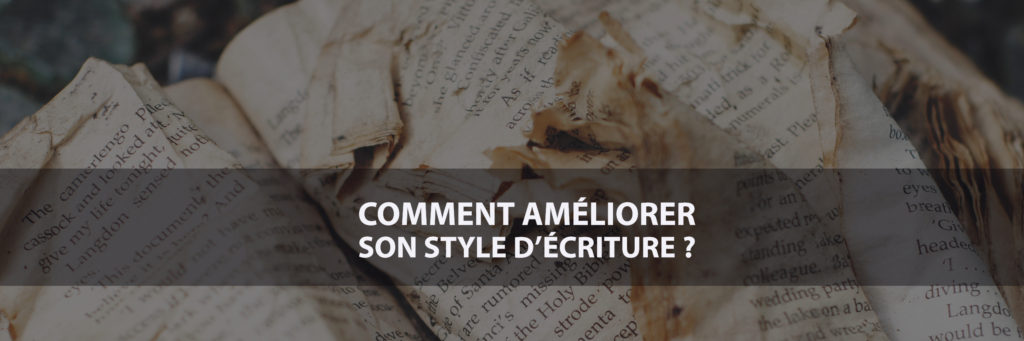 Comment améliorer son style d'écriture ?