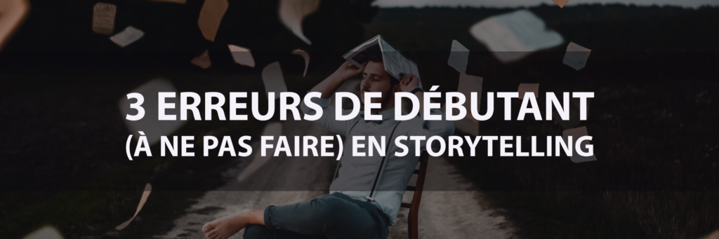 Article exipliquant les erreurs fréquemment commises en Storytelling