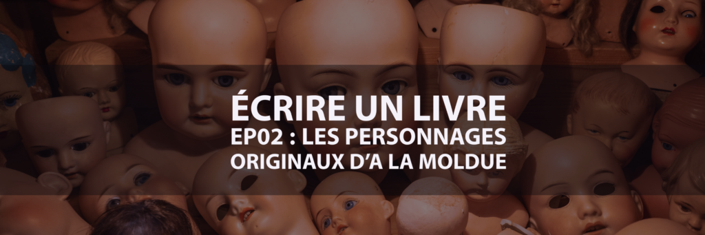 Ecrire un livre : créer des personnages originaux pour A la Moldue